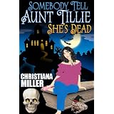 Somebody Tell Aunt Tillie She's Dead (Toad Witch Series, Book One) ~ Christiana Miller