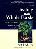 Healing With Whole Foods: Asian Traditions and Modern Nutrition (3rd Edition) [Paperback]