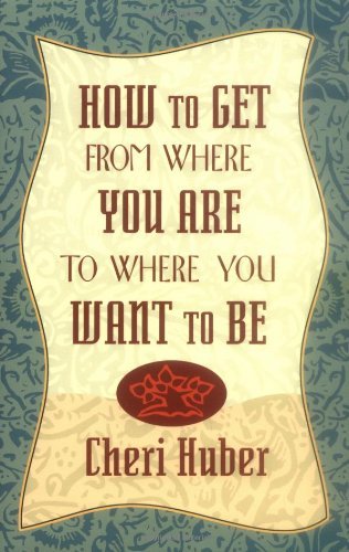 How to Get from Where You Are to Where You Want to Be Book Image