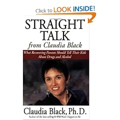 Straight Talk from Claudia Black: What Recovering Parents Should Tell Their Kids about Drugs and Alcohol