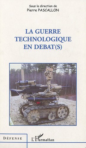 La guerre technologique en débat(s) La guerre technologique en débat(s)