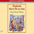Elephants Don't Sit On Cars (Unabridged)