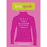 Knitspeak: An A to Z Guide to the Language of Knitting Patterns