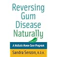 Reversing Gum Disease Naturally: A Holistic Home Care Program