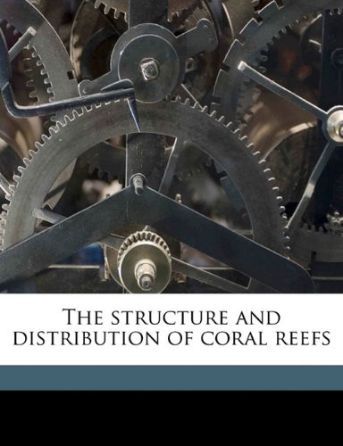 the structure and distribution of coral reefs