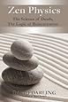 Zen Physics, the Science of Death, the Logic of Reincarnation