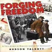 Forging Freedom: A True Story of Heroism During the Holocaust | [Hudson Talbott]