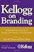 Kellogg on Branding: The Marketing Faculty of The Kellogg School of Management