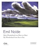 Emil Nolde: Mein Wunderland von Meer zu Meer / My Wonderland from Sea to Sea