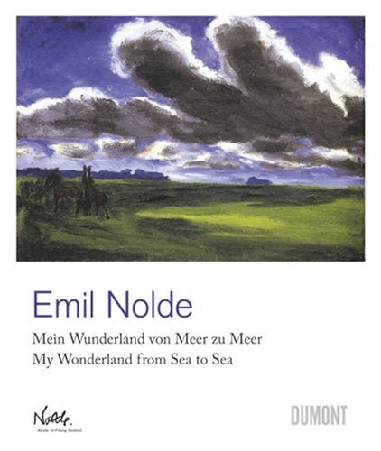 Emil Nolde: Mein Wunderland Von Meer Zu Meer/ My Wonderland from Sea to Sea (German Edition)