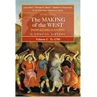 The Making of the West: Peoples and Cultures, Vol. 1: To 1740 by Lynn Hunt, Thomas R. Martin, Barbara H. Rosenwein, and R. Po-chia Hsia