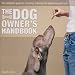 The Dog Owner's Handbook: The Complete Guide to Choosing, Training and Pampering Your Pet