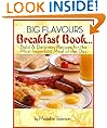 Big Flavours Breakfast Book, Quick & Easy Delicious Breakfast Meals (Nutritious Regional & International Breakfast Meal Recipes...)