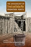 The Archaeology of French and Indian War Frontier Forts