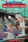Frankenstein Doesn't Plant Petunias (The Adventures Of The Bailey School Kids)