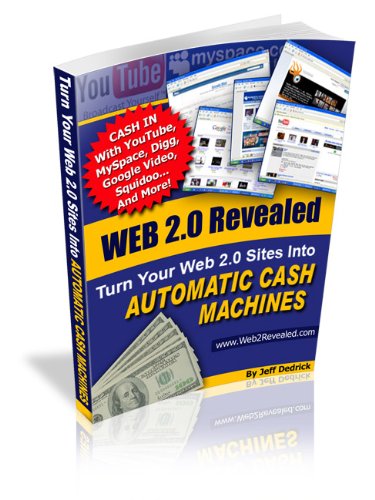 Web 2.0 Revealed - Turn Your Web 2.0 Sites Into Automatic Cash Machines! AAA+++