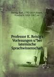 Professor K. Reisigs Vorlesungen uÌ?ber lateinische Sprachwissenschaft