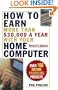 How To Earn More Than $30,000 A Year With Your Home Computer: Over 160 Income-Producing Projects