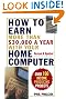 How To Earn More Than $30,000 A Year With Your Home Computer: Over 160 Income-Producing Projects