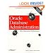 Oracle Database Administration: The Essential Reference