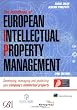 The Handbook of European Intellectual Property Management: Developing, Managing and Protecting Your Company's Intellectual Property