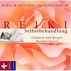 Reiki-Selbstbehandlung: Chakren und K�rper harmonisieren. Mit Musik von Franz Schuier
