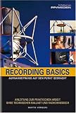  : Recording Basics: Aufnahmepraxis auf den Punkt gebracht. Anleitung zur praktischen Arbeit ohne technischen Ballast und Fachchinesisch