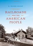 Railroads and the American People (Railroads Past and Present)