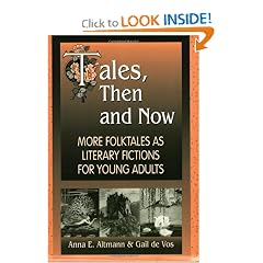 Tales, Then and Now: More Folktales As Literary Fictions for Young Adults by Anna E. Altmann and Gail de Vos