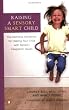 Raising a Sensory Smart Child: The Definitive Handbook for Helping Your Child with Sensory Integration Issues