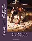 To the Work! To the Work! : Exhortations to Christians