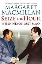 Seize the Hour: When Nixon Met Mao