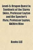 Level-5: Dragon Quest IX: Sentinels of the Starry Skies, Professor Layton and the Specter's Flute, Professor Layton, Akihiro Hi-