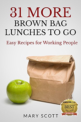 31 MORE Paleo Brown Bag Lunches To Go: Easy Recipes for Working People (31 Days of Paleo Book 7)