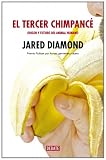 El Tercer Chimpace The Third Chimpanzee: Origen Y Futuro Del Animal Humano The Evolution and Future of the Human Animal (Spanish Edition)