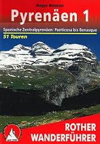 Pyrenäen 1: Spanische Zentralpyrenäen: Panticosa bis Benasque - 51 Touren: Spanische Zentralpyrenäen: Panticosa bis Benasque. 50 ausgewählte Tal- und Höhenwanderungen in den spanischen Zentralalpen