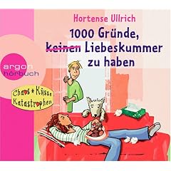 1000 Gr�nde, (keinen) Liebeskummer zu haben (1 CD): Chaos, K�sse, Katastrophen