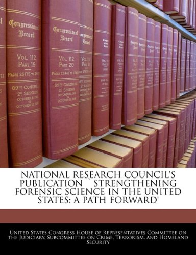 National Research Council's Publication `strengthening Forensic Science In The United States: A Path Forward'