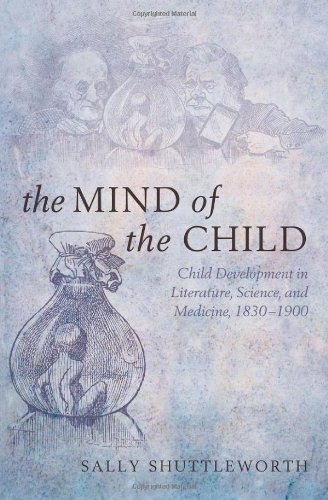 The Mind of the Child: Child Development in Literature, Science and Medicine, 1840-1900