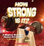 How Strong Is It? : A Mighty Book All About Strength