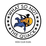 The Quack (WSN Club Dubs)