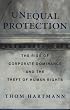 Unequal Protection: The Rise of Corporate Dominance and the Theft of Human Rights