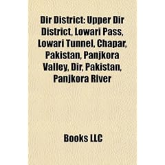 Dir District Dir District: Upper Dir District, Lowari Pass, Lowari Tunnel, Chapar, Pakiupper Dir District, Lowari Pass, Lowari Tunnel, Chapar, Pa