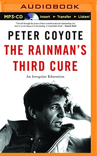 The Rainman's Third Cure: An Irregular Education, by Peter Coyote The Rainman's Third Cure: An Irregular Education, by Peter Coyote