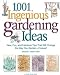 1,001 Ingenious Gardening Ideas: New, Fun and Fabulous That Will Change the Way You Garden - Forever! (Rodale Garden Book)