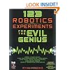 123 Robotics Experiments for the Evil Genius