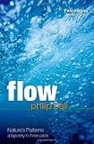 Flow: Nature's Patterns: A Tapestry in Three Parts (Natures Patterns)