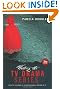 Writing the TV Drama Series 3rd edition: How to Succeed as a Professional Writer in TV