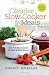Books : Creative Slow-Cooker Meals: Use Two Slow Cookers for Tasty and Easy Dinners