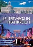 Unterwegs in Frankreich: Das grosse Reisebuch